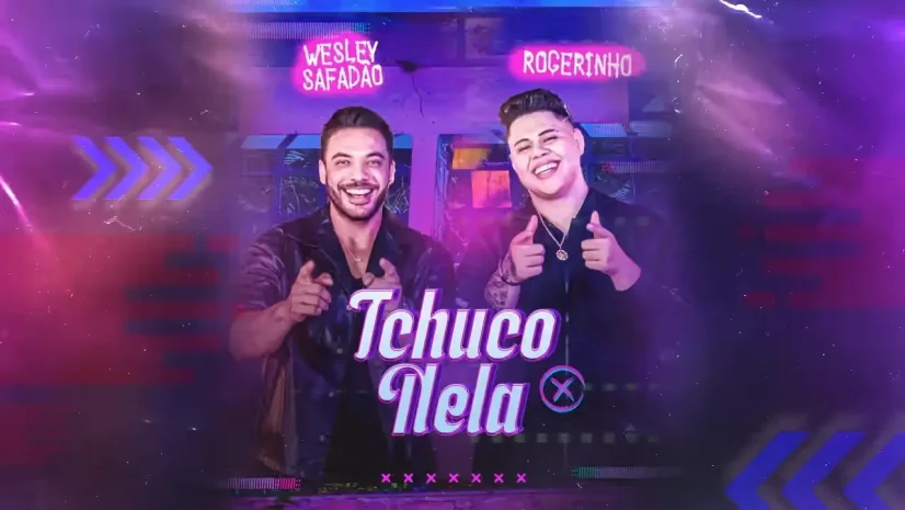 Tchuco Nela - Rogerinho e Wesley Safadão