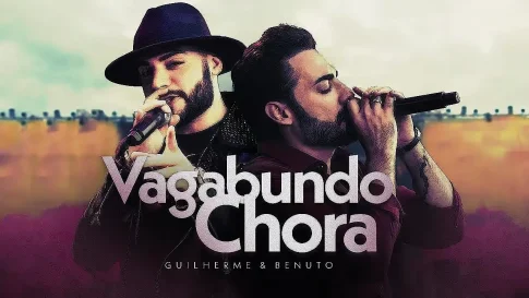 Guilherme e Benuto - Vagabundo Chora