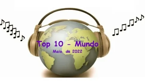 Maiores sucessos mundo - Top 10 - Maio 2022