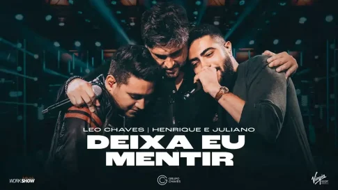 Leo Chaves feat. Henrique e Juliano - Deixa Eu Mentir