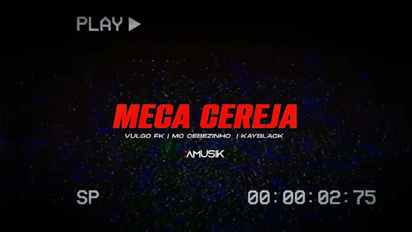 Vulgo FK, Kayblack e MC Cebezinho - Meca Cereja