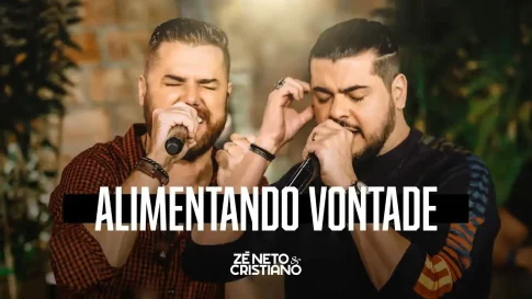 Zé Neto e Cristiano - Alimentando Vontade