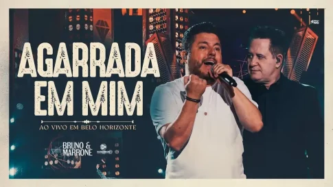 Bruno & Marrone - Agarrada Em Mim