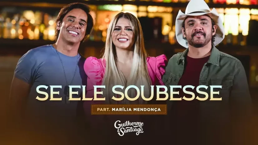 Guilherme e Santiago com Marília Mendonça - Se Ele Soubesse