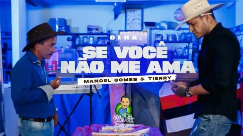 Manoel Gomes e Tierry - Olha, Se Você Não Me Ama