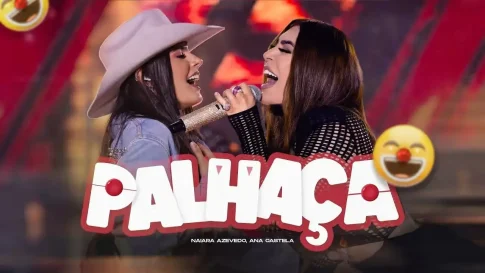 Naiara Azevedo e Ana Castela - Palhaça