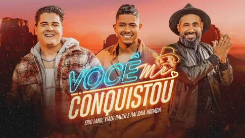 Eric Land, Ytalo Paulo e Raí Saia Rodada - Você Me Conquistou