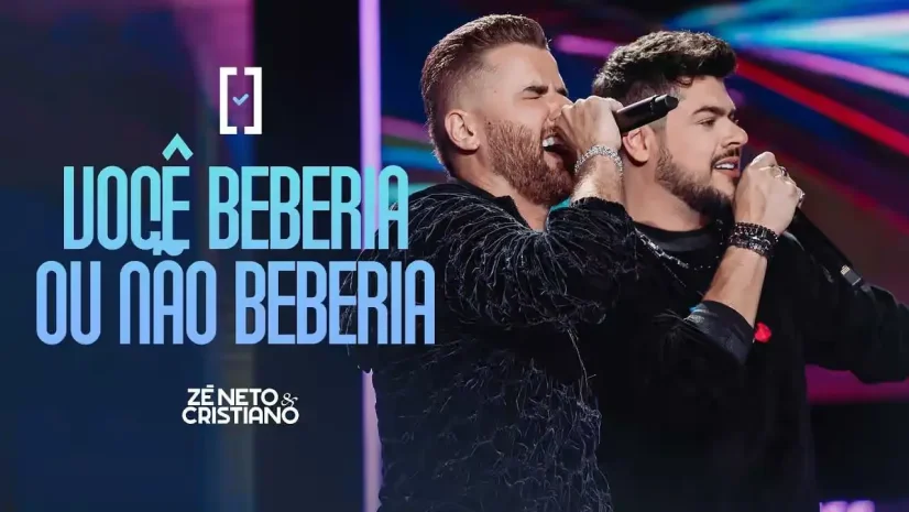 Zé Neto e Cristiano - Você Beberia ou Não Beberia