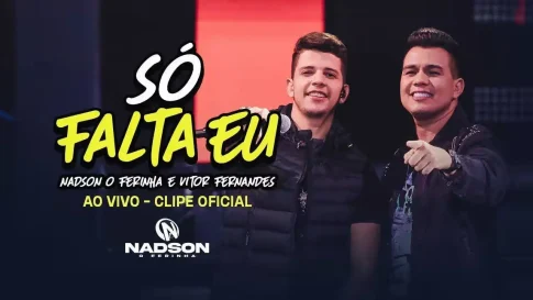 Nadson O Ferinha e Vitor Fernandes - Só Falta Eu