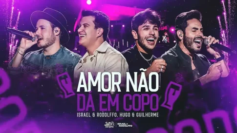 Israel e Rodolffo, Hugo e Guilherme - Amor Não Dá Em Copo