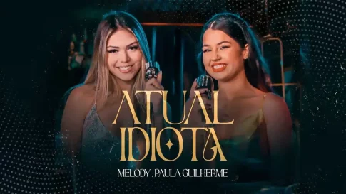 Melody e Paula Guilherme - Atual Idiota