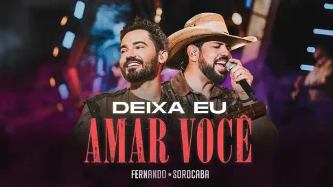 Fernando e Sorocaba - Deixa Eu Amar Você