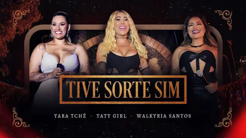 Taty Girl, Yara Tchê, Walkyria Santos - Tive Sorte Sim