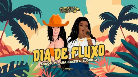 Ana Castela, Ludmilla e AgroPlay - Dia de Fluxo