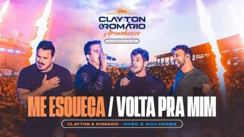 Clayton e Romário, Hugo e Guilherme - Me Esqueça e Volta Pra Mim