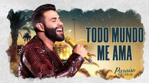 Gusttavo Lima - Todo Mundo Me Ama