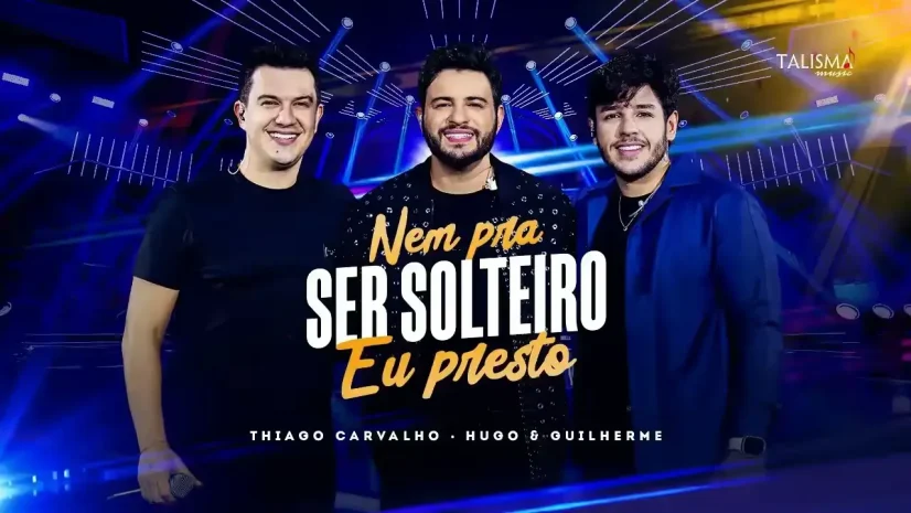 Thiago Carvalho, Hugo e Guilherme - Nem Pra Ser Solteiro Eu Presto