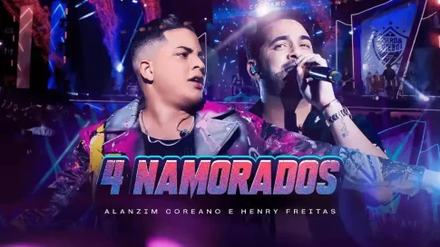 Alanzim Coreano e Henry Freitas - 4 Namorados