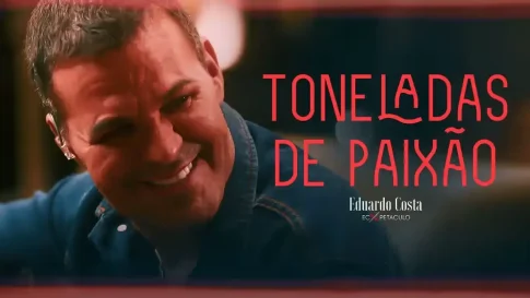 Eduardo Costa - Toneladas de Paixão