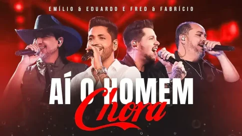 Emílio e Eduardo, Fred e Fabrício - Aí o Homem Chora