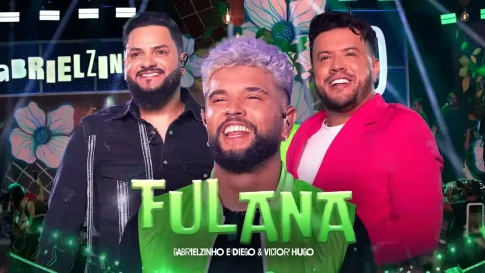 Gabrielzinho e Diego e Victor Hugo - Fulana