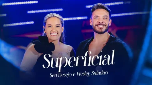 Seu Desejo e Wesley Safadão - Superficial