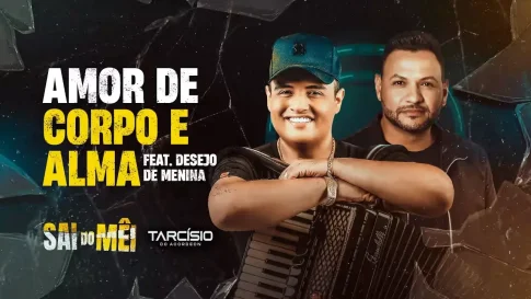 Tarcísio do Acordeon e Desejo de Menina - Amor de Corpo e Alma