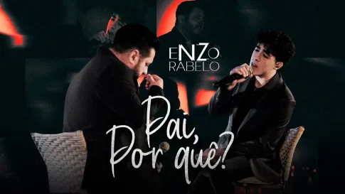 Enzo Rabelo e Bruno - Pai, Por Quê