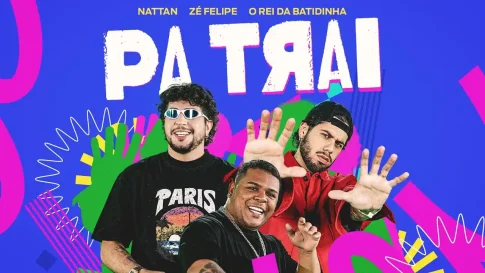 Zé Felipe, Nattan, O Rei Da Batidinha - PaTrai