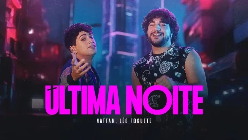 Nattan e Léo Foguete - Última Noite