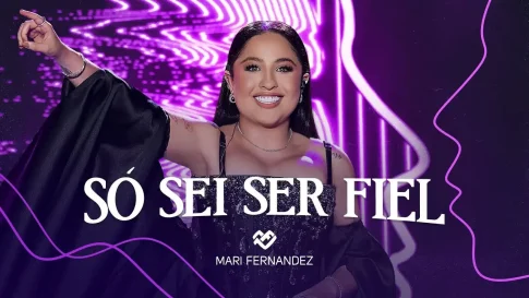 Mari Fernandez - Só Sei Ser Fiel