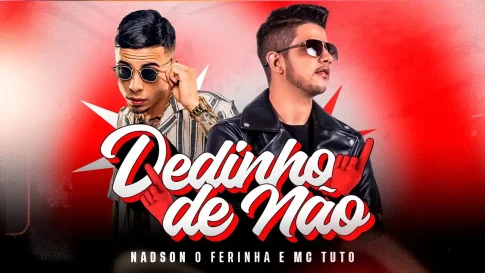 Nadson O Ferinha e MC Tuto - Dedinho de Não