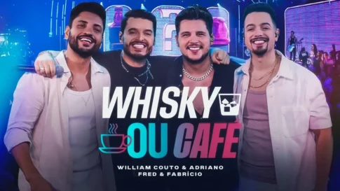 William Couto e Adriano, Fred e Fabrício - Whisky ou Café