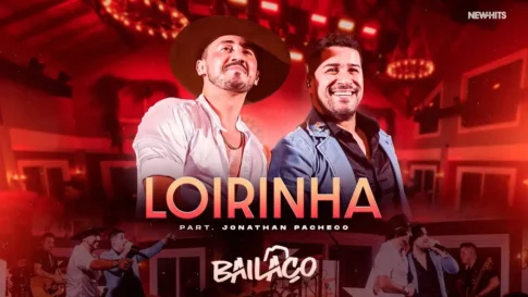 Bailaço e Jonathan Pacheco - Loirinha