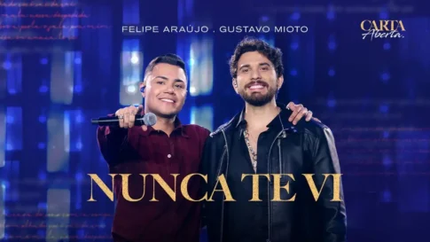 Felipe Araújo e ‪Gustavo Mioto‬ - Nunca Te Vi‬