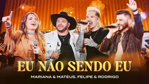 Mariana e Mateus, Felipe e Rodrigo‬ - Eu Não Sendo Eu