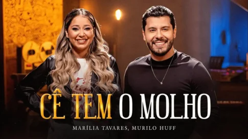 Marília Tavares, Murilo Huff - Cê Tem o Molho
