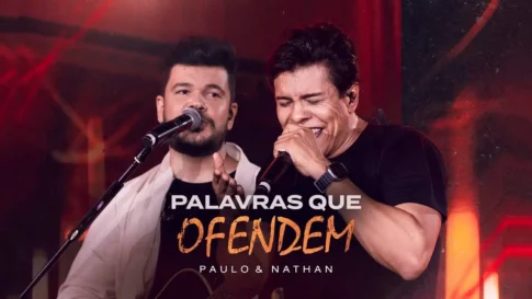 Paulo e Nathan - Palavras Que Ofendem