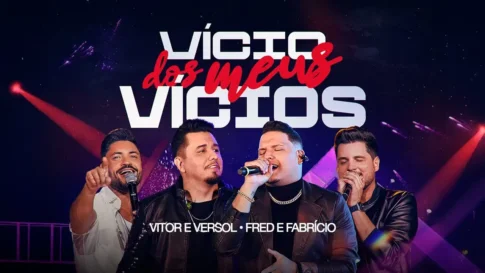 Vitor e Versol, Fred e Fabrício - Vício dos Meus Vícios