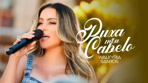 Walkyria Santos - Puxa Meu Cabelo