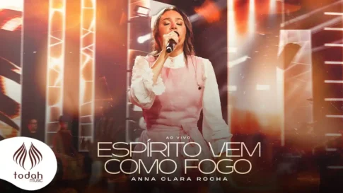 Anna Clara Rocha - Espírito Vem Como Fogo
