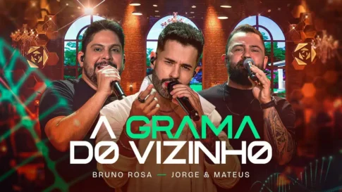 Bruno Rosa, Jorge e Mateus - A Grama Do Vizinho