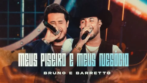Bruno e Barretto - Meus Piseiro e Meus Negócio