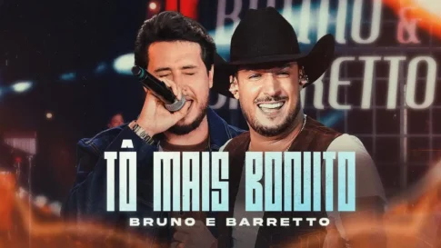Bruno e Barretto - Tô Mais Bonito
