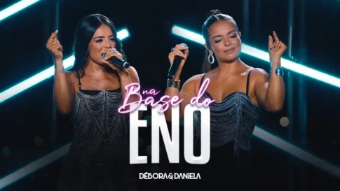 Débora e Daniela - Na Base Do Eno