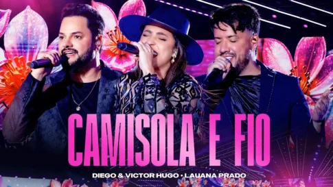 Diego e Victor Hugo e Lauana Prado‬ - Camisola e Fio