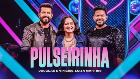 Douglas e Vinícius e Luiza Martins - Pulseirinha