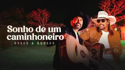 Edson e Hudson - Sonho de Caminhoneiro
