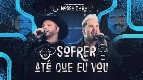 Felipe e Rodrigo - Sofrer Até Que Eu Vou