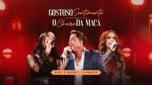 Gabi e Rapha, Leonardo - Gostoso Sentimento - O Cheiro Da Maçã